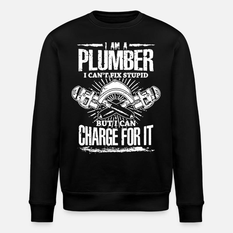 Plumber Can't Fix Stupid - Stanley/Stella ROLLER Unisex Organic Sweatshirt - black