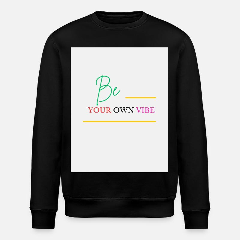 Be Your Own Vibe - Stanley/Stella ROLLER Unisex Organic Sweatshirt - black