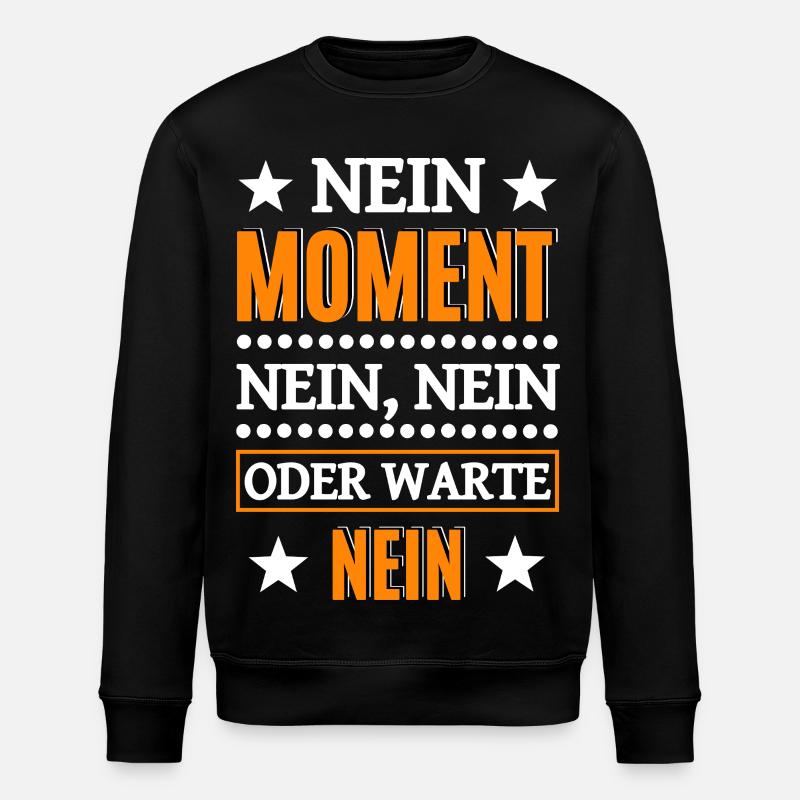 No No No Funny Saying - Stanley/Stella ROLLER Unisex Organic Sweatshirt - black