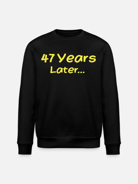 47 Years Later Funny Birthday Gifts, 47th Birthday - Stanley/Stella ROLLER Unisex Organic Sweatshirt - black