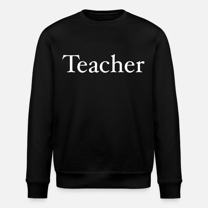 Teacher - Stanley/Stella ROLLER Unisex Organic Sweatshirt - black