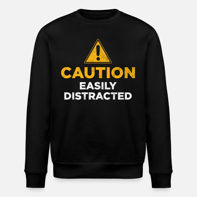 Caution Easily Distracted - Stanley/Stella ROLLER Unisex Organic Sweatshirt - black