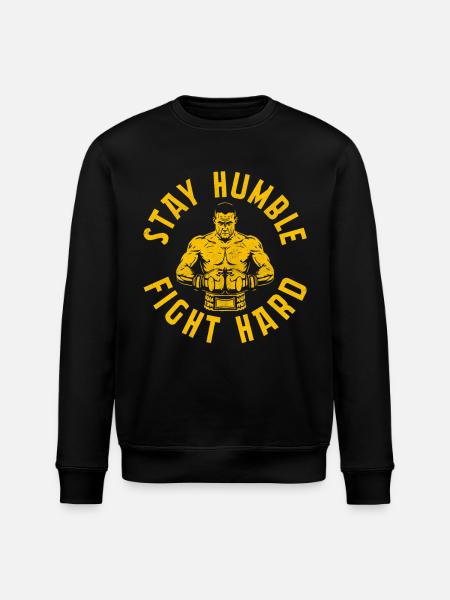 Stay Humble Fight Hard - Stanley/Stella ROLLER Unisex Organic Sweatshirt - black