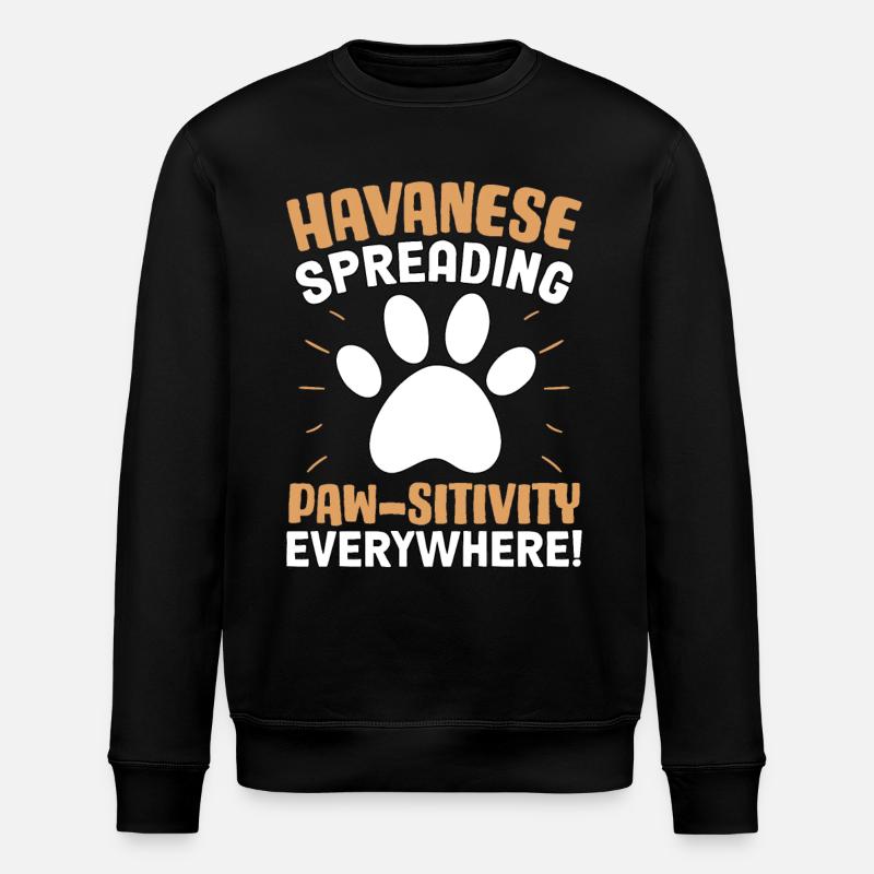 Havanese Spreading Paw-sitivity everywhere! - Stanley/Stella ROLLER Unisex Organic Sweatshirt - black