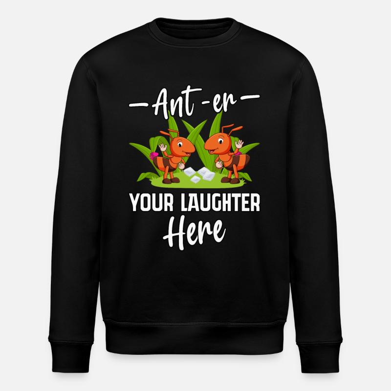 Ant-er your Laughter here - Stanley/Stella ROLLER Unisex Organic Sweatshirt - black