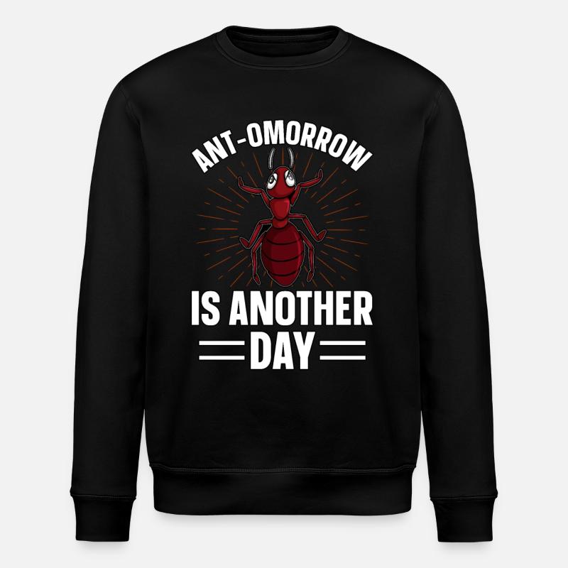 Antmorrow is another day - Stanley/Stella ROLLER Unisex Organic Sweatshirt - black