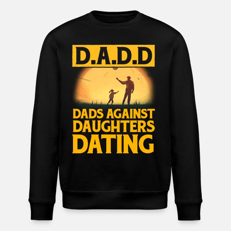D.A.D.D. Dads against Daughters Dating - Stanley/Stella ROLLER Unisex Organic Sweatshirt - black
