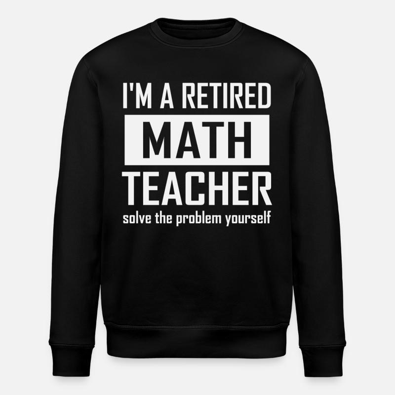 Retired Math Teacher - Stanley/Stella ROLLER Unisex Organic Sweatshirt - black