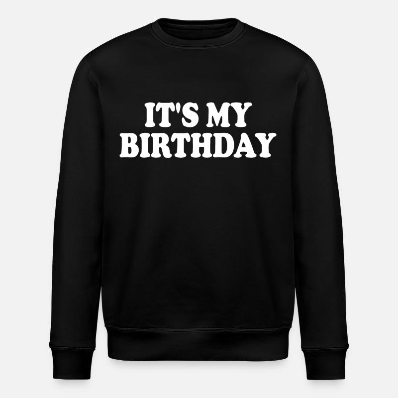 Its my birthday - Sweat bio ROLLER Stanley/Stella Unisexe - noir