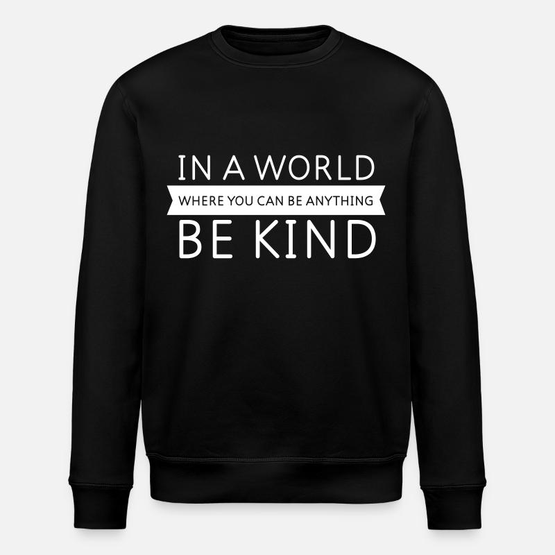 Be Kind - Slogan Design - Stanley/Stella ROLLER Unisex Organic Sweatshirt - black