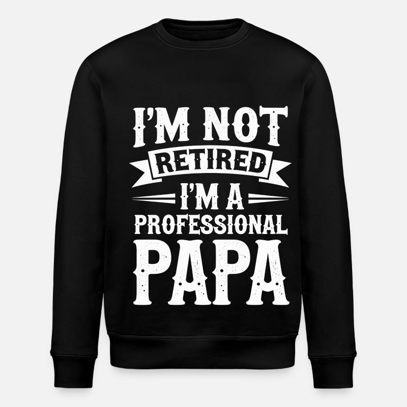I'm Not Retired Papa-Statement - Stanley/Stella Unisex Bio-Sweatshirt ROLLER - Schwarz