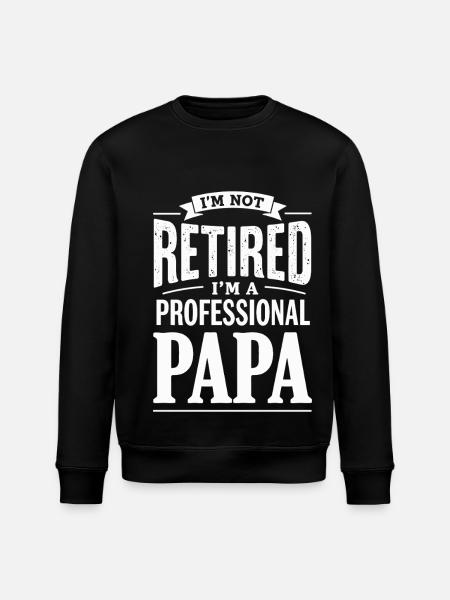 I'm Not Retired Papa-Statement - Stanley/Stella Unisex Bio-Sweatshirt ROLLER - Schwarz