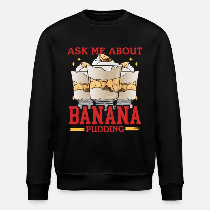 Banana Pudding Banana Pudding Gift - Stanley/Stella ROLLER Unisex Organic Sweatshirt - black