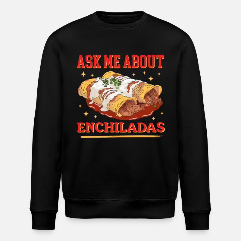 Enchilada Mexican Enchiladas Gift - Stanley/Stella ROLLER Unisex Organic Sweatshirt - black