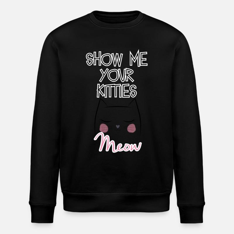 Show Me Your Kitties - Stanley/Stella ROLLER Unisex Organic Sweatshirt - black