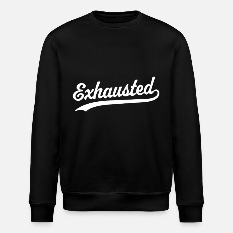 Exhausted - Stanley/Stella ROLLER Unisex Organic Sweatshirt - black