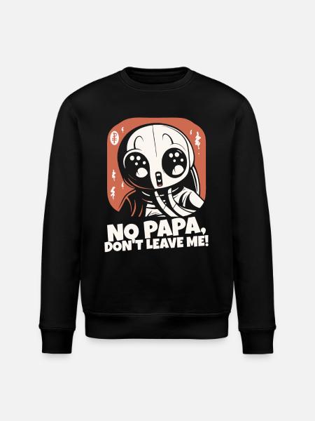 Daddy, don't leave me - Stanley/Stella ROLLER Unisex Organic Sweatshirt - black