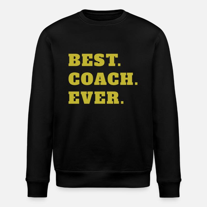 Best Coach Ever - Stanley/Stella ROLLER Unisex Organic Sweatshirt - black