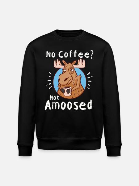 No Coffee Not Amoosed Moose - Stanley/Stella ROLLER Unisex Organic Sweatshirt - black
