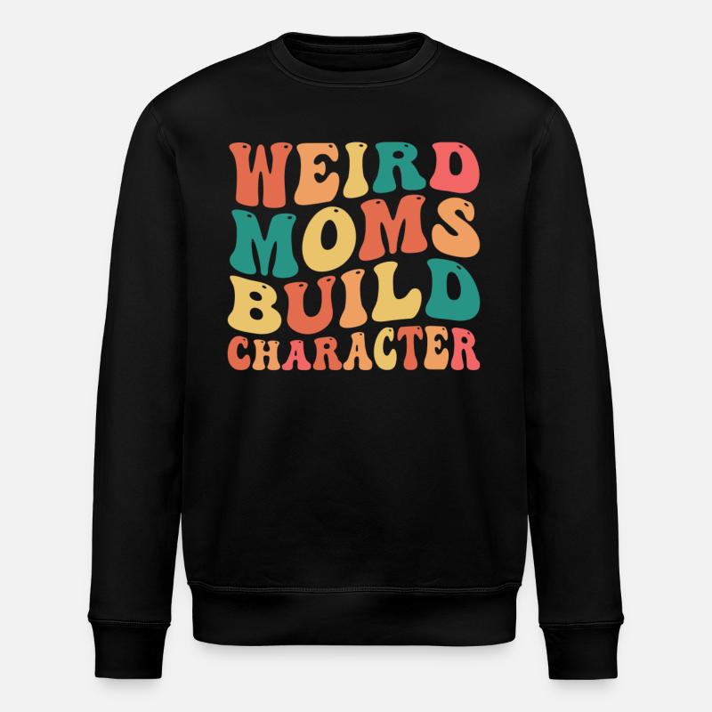 Weird Moms Build Character - Stanley/Stella ROLLER Unisex Organic Sweatshirt - black