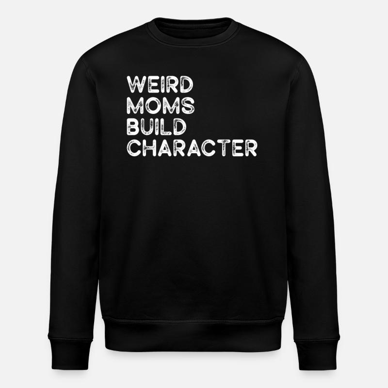 Weird Moms Build Character - Stanley/Stella ROLLER Unisex Organic Sweatshirt - black