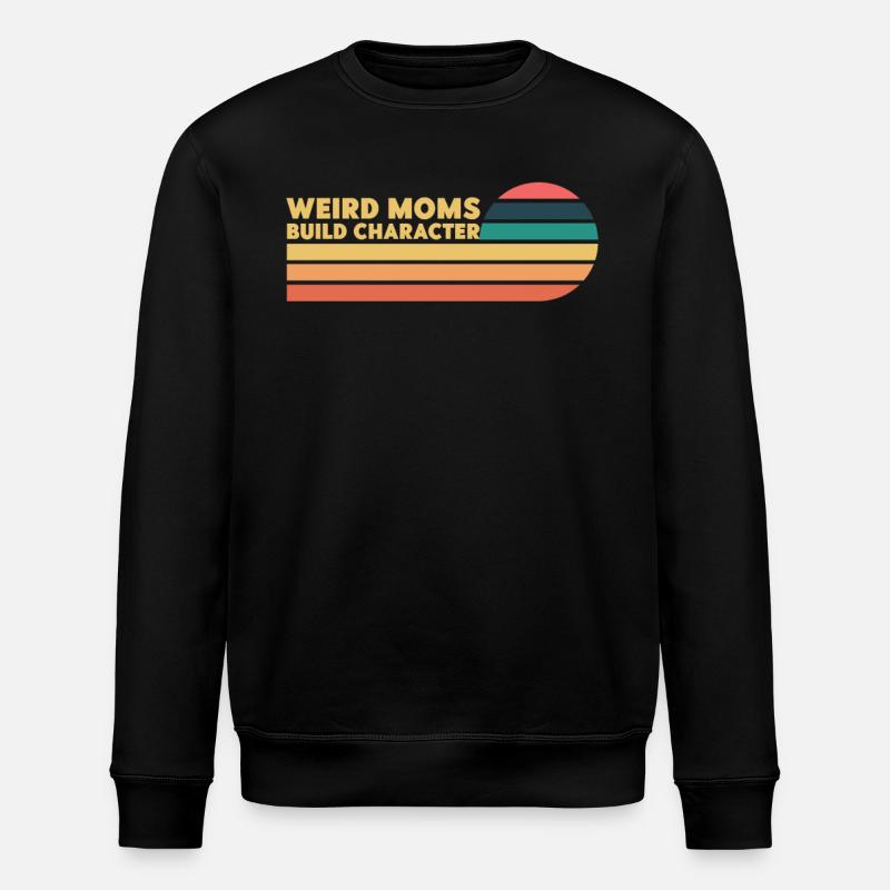 Weird Moms Build Character - Stanley/Stella ROLLER Unisex Organic Sweatshirt - black