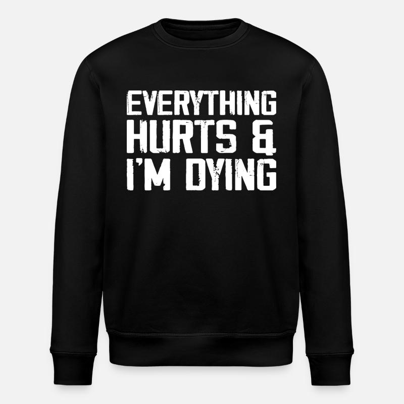 Everything Hurts & I'm Dying - Sweat bio ROLLER Stanley/Stella Unisexe - noir
