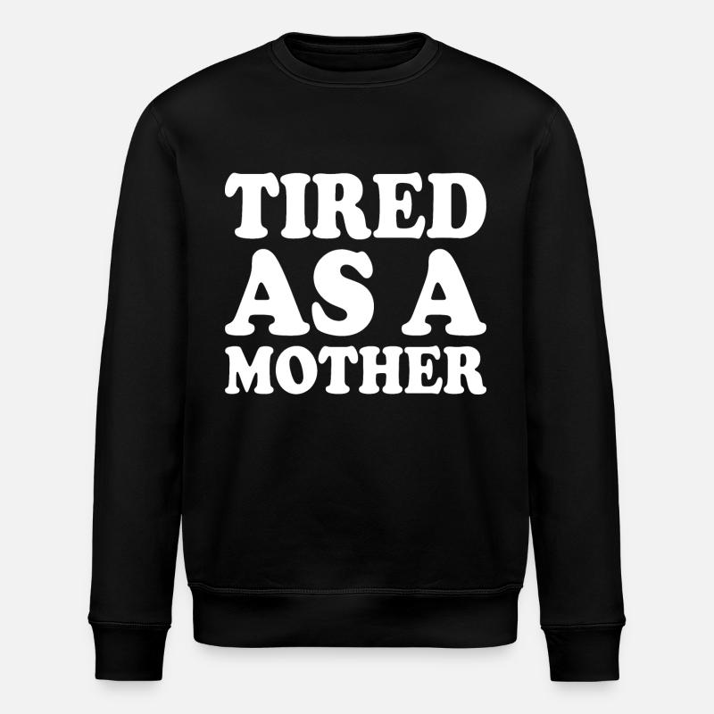 Tired as a mother - Stanley/Stella ROLLER Unisex Organic Sweatshirt - black