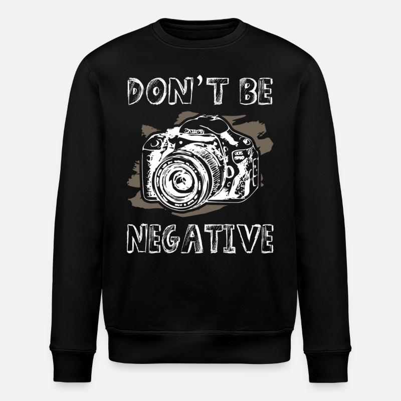 Dont Be Negative Photographer - Stanley/Stella ROLLER Unisex Organic Sweatshirt - black