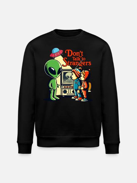 Don't Talk To Strangers Alien - Stanley/Stella ROLLER Unisex Organic Sweatshirt - black