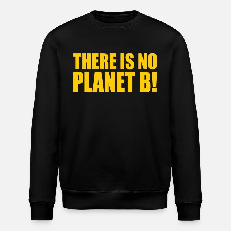 There is no planet B - Sweat bio ROLLER Stanley/Stella Unisexe - noir