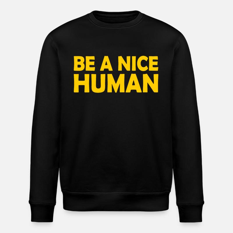 Be a nice human - Stanley/Stella ROLLER Unisex Organic Sweatshirt - black