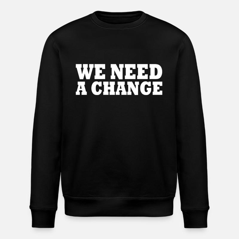 We need a change - Sweat bio ROLLER Stanley/Stella Unisexe - noir