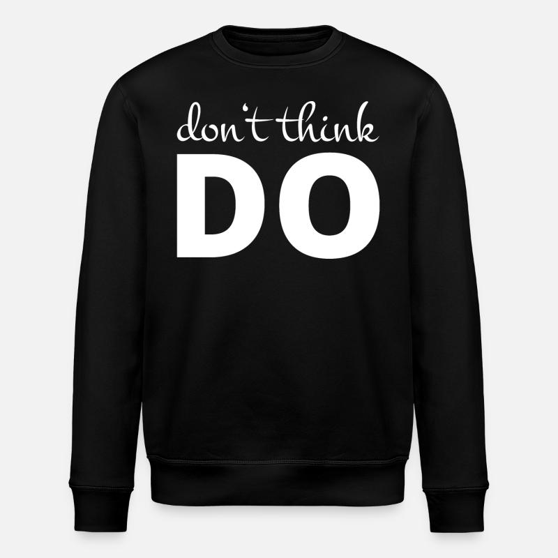 Don't think, act - Stanley/Stella ROLLER Unisex Organic Sweatshirt - black