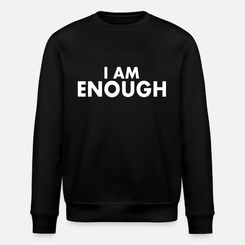 I am enough - Stanley/Stella ROLLER Unisex Organic Sweatshirt - black