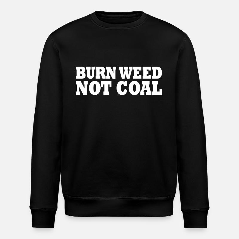 Burn weed not coal - Stanley/Stella Unisex Bio-Sweatshirt ROLLER - Schwarz