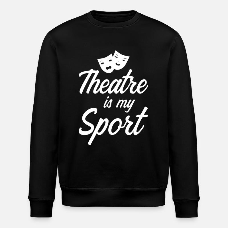 Theater saying funny - Stanley/Stella ROLLER Unisex Organic Sweatshirt - black