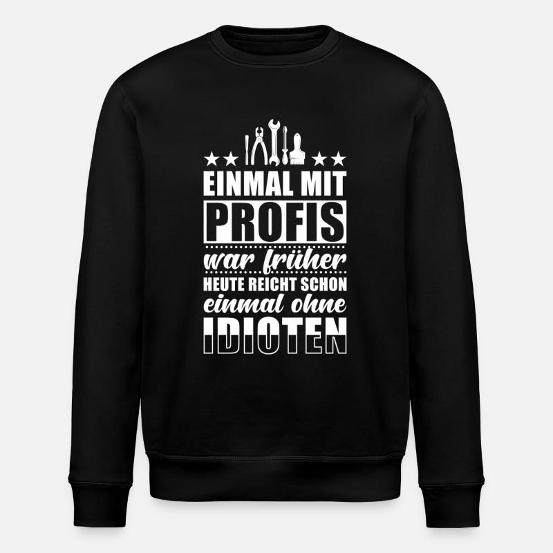 Einmal Mit Profis Arbeiten - Stanley/Stella Unisex Bio-Sweatshirt ROLLER - Schwarz