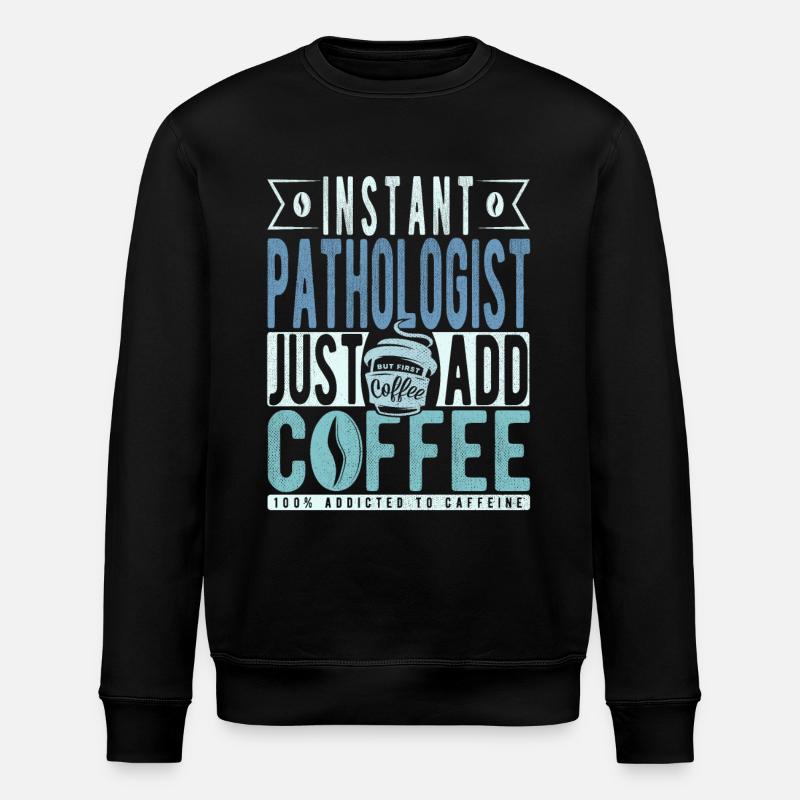 Pathologiste café disant - Sweat bio ROLLER Stanley/Stella Unisexe - noir