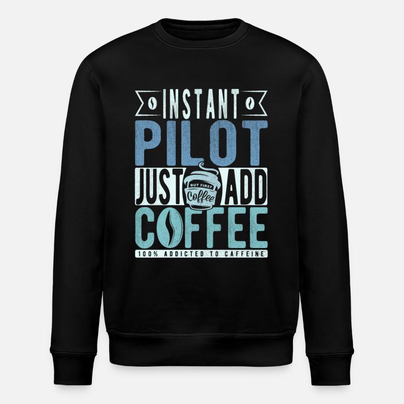 Pilot coffee saying - Stanley/Stella ROLLER Unisex Organic Sweatshirt - black