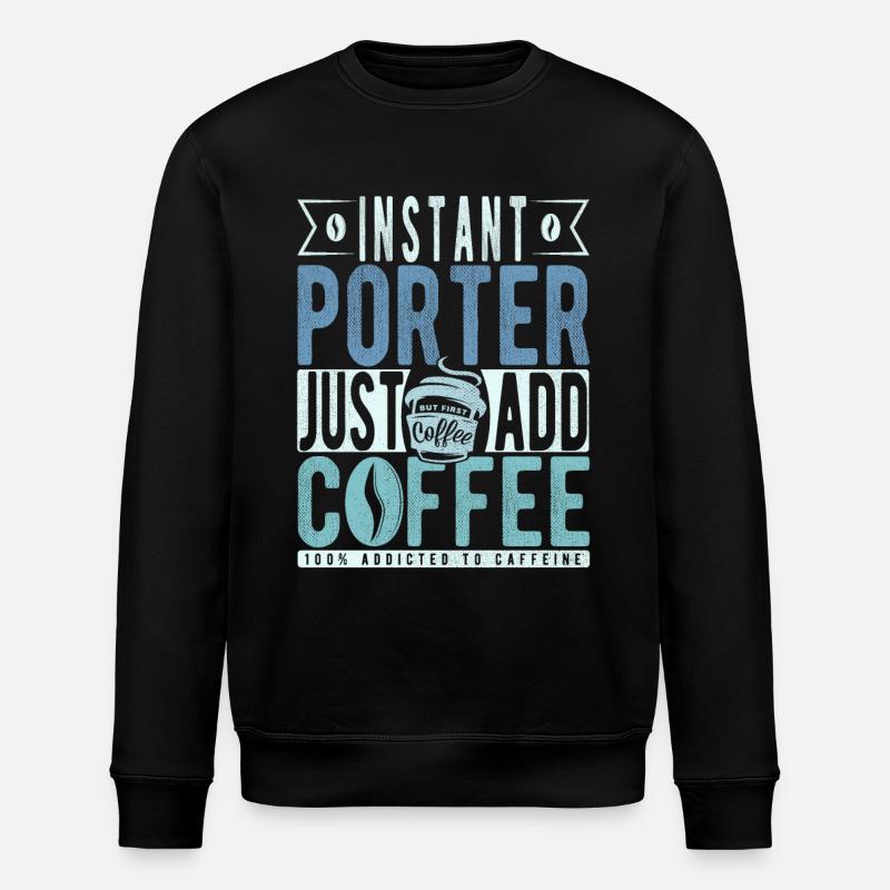 Porter Coffee Quote - Stanley/Stella ROLLER Unisex Organic Sweatshirt - black