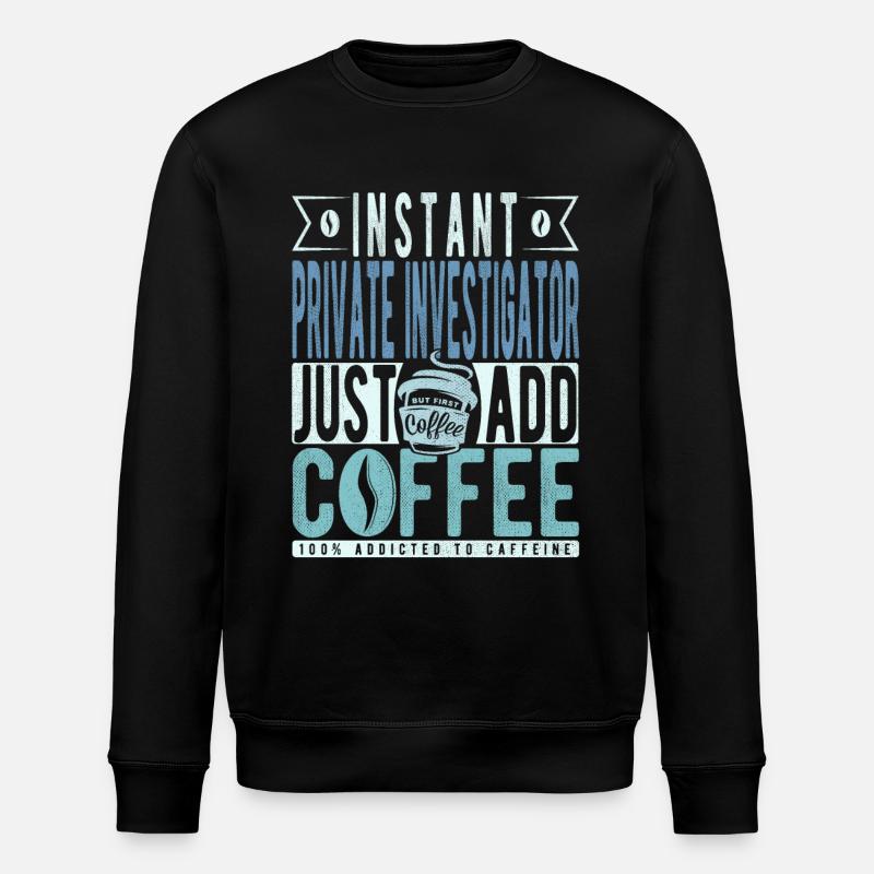 Privatdetektiv Kaffee Spruch - Stanley/Stella Unisex Bio-Sweatshirt ROLLER - Schwarz