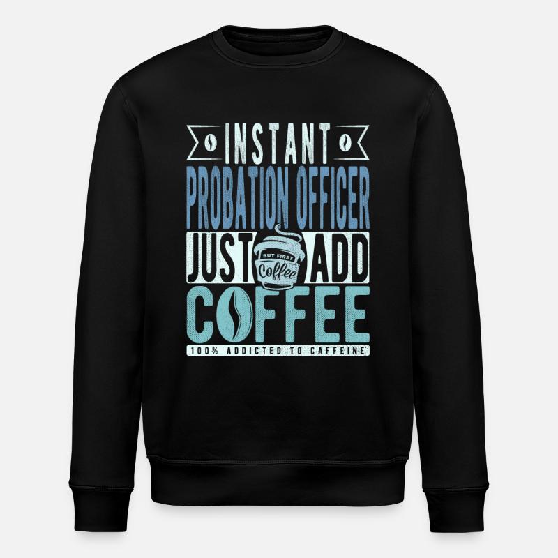 Probation officer coffee sentence - Stanley/Stella ROLLER Unisex Organic Sweatshirt - black