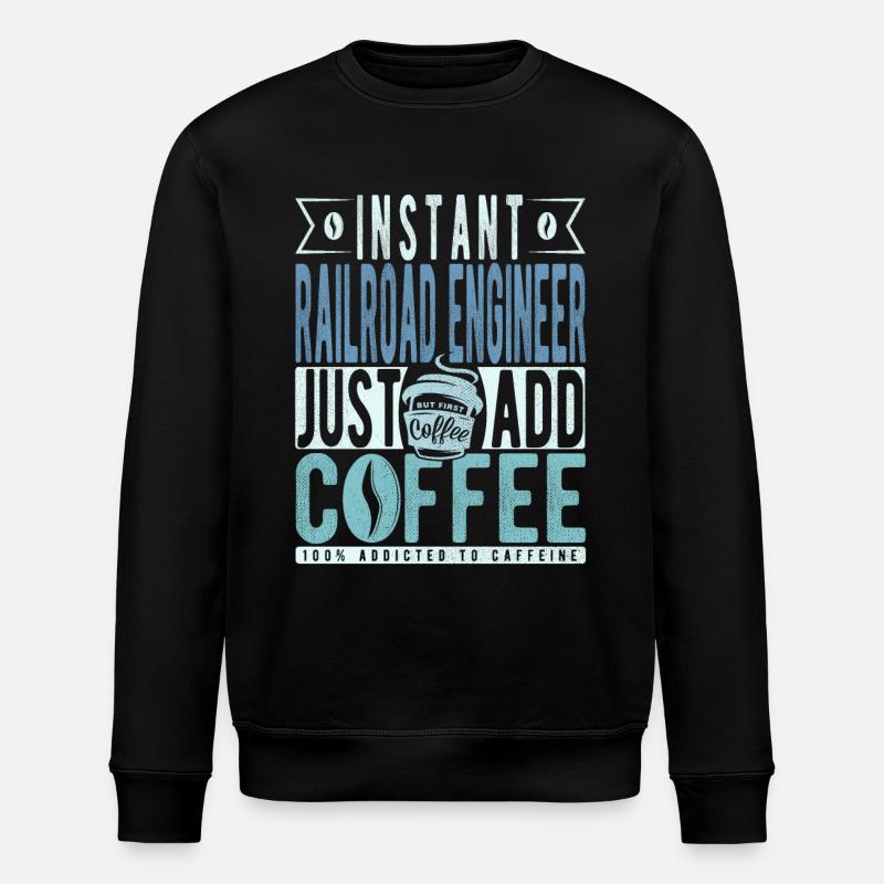 Railway engineer coffee saying - Stanley/Stella ROLLER Unisex Organic Sweatshirt - black