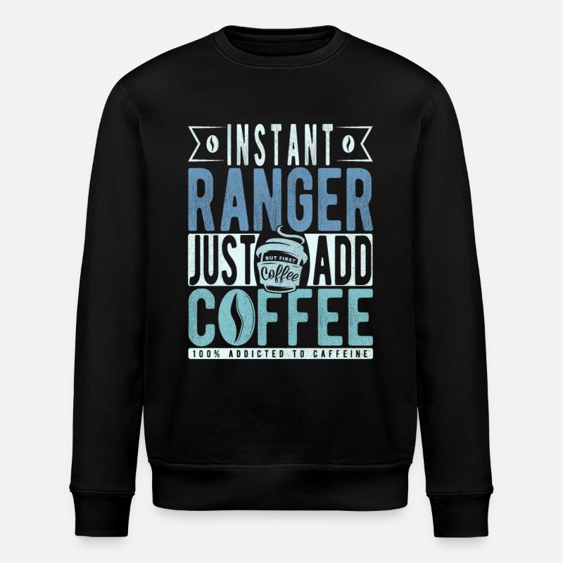 Ranger Coffee Quote - Stanley/Stella ROLLER Unisex Organic Sweatshirt - black