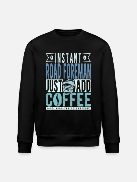 Road Foreman Coffee Saying - Stanley/Stella ROLLER Unisex Organic Sweatshirt - black