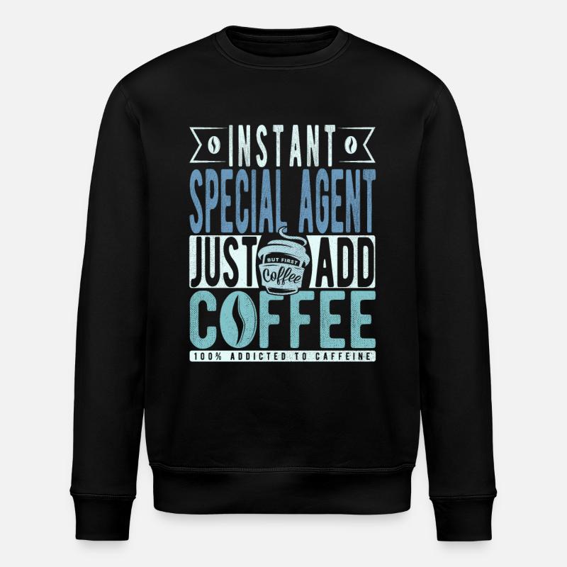 Special Agent Coffee Quote - Stanley/Stella ROLLER Unisex Organic Sweatshirt - black