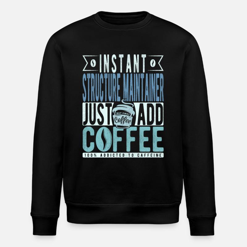 Strukturbleiberin Kaffee Spruch - Sweat bio ROLLER Stanley/Stella Unisexe - noir