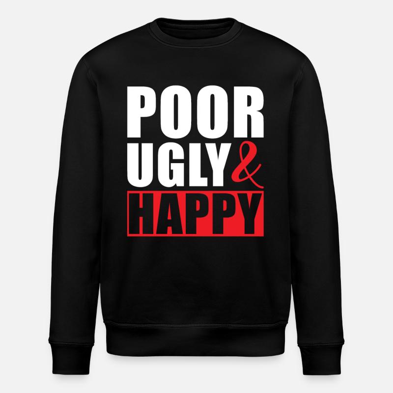 Pauvre moche et heureux - Sweat bio ROLLER Stanley/Stella Unisexe - noir