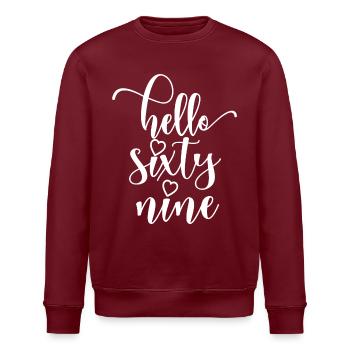 Hallo neunundsechzig süßer 69 Jahre alter Geburtstag - Stanley/Stella Unisex Bio-Sweatshirt ROLLER - Burgunderrot - Vorne - Nik (191cm)